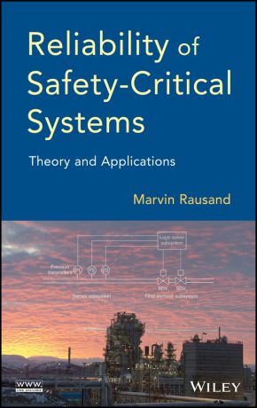 Marvin Rausand Reliability of Safety-Critical Systems. Theory and Applications
