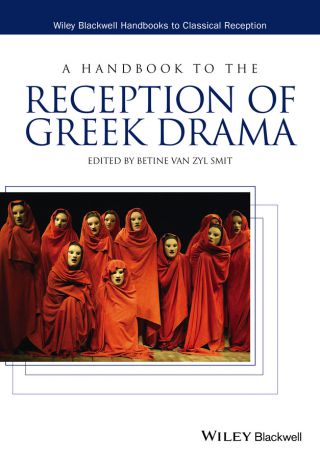 Betine van Zyl Smit A Handbook to the Reception of Greek Drama