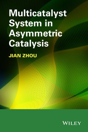 Jian Zhou Multicatalyst System in Asymmetric Catalysis
