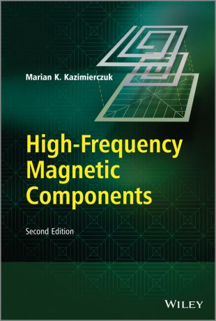 Marian Kazimierczuk K. High-Frequency Magnetic Components
