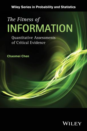 Chaomei Chen The Fitness of Information. Quantitative Assessments of Critical Evidence