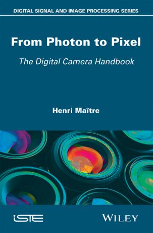 Henri Maitre From Photon to Pixel. The Digital Camera Handbook