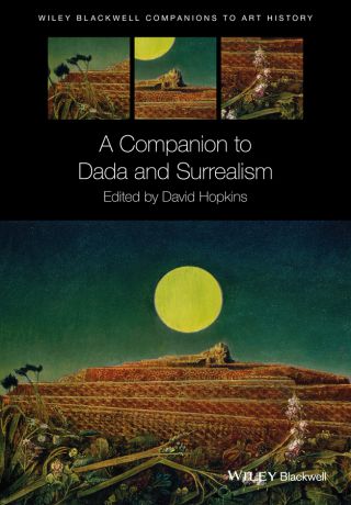 David Hopkins A Companion to Dada and Surrealism