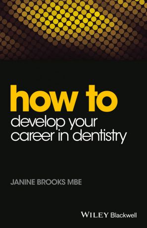 Janine Brooks How to Develop Your Career in Dentistry