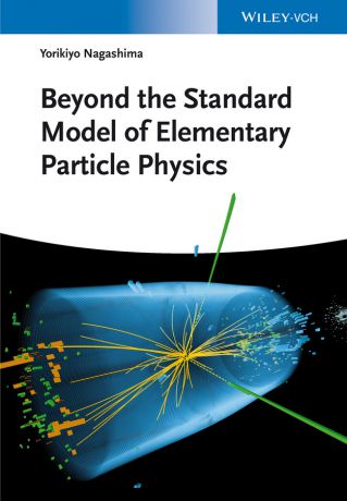 Yorikiyo Nagashima Beyond the Standard Model of Elementary Particle Physics