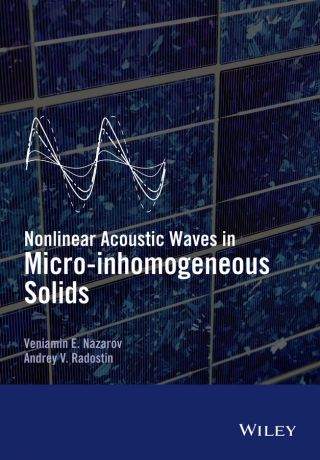 Veniamin Nazarov Nonlinear Acoustic Waves in Micro-inhomogeneous Solids