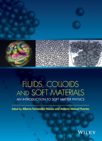 Alberto Fernandez-Nieves Fluids, Colloids and Soft Materials. An Introduction to Soft Matter Physics