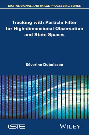 Séverine Dubuisson Tracking with Particle Filter for High-dimensional Observation and State Spaces