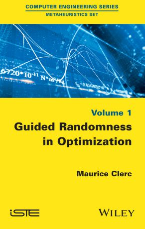 Maurice Clerc Guided Randomness in Optimization, Volume 1
