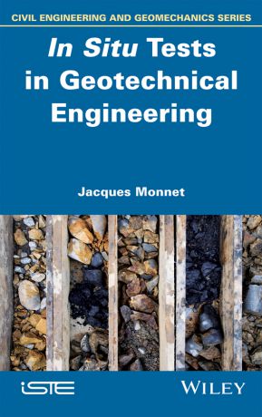 Jacques Monnet In Situ Tests in Geotechnical Engineering