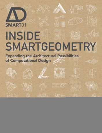 Terri Peters Inside Smartgeometry. Expanding the Architectural Possibilities of Computational Design