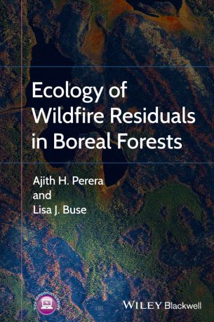 Ajith Perera Ecology of Wildfire Residuals in Boreal Forests