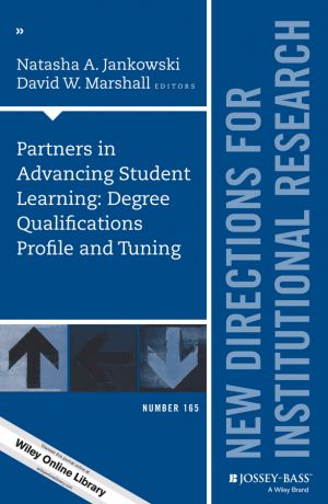 David Marshall W. Partners in Advancing Student Learning: Degree Qualifications Profile and Tuning. New Directions for Institutional Research, Number 165