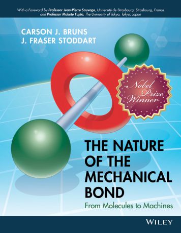 Carson Bruns J. The Nature of the Mechanical Bond. From Molecules to Machines