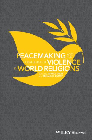 Michael Duffey K. Peacemaking and the Challenge of Violence in World Religions