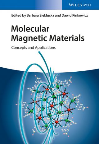 Barbara Sieklucka Molecular Magnetic Materials. Concepts and Applications