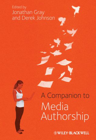 Jonathan Gray A Companion to Media Authorship
