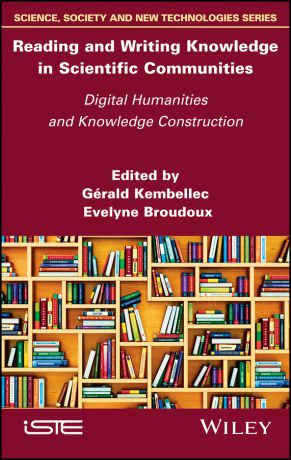 Evelyne Broudoux Reading and Writing Knowledge in Scientific Communities. Digital Humanities and Knowledge Construction