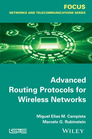 Miguel Elias Mitre Campista Advanced Routing Protocols for Wireless Networks