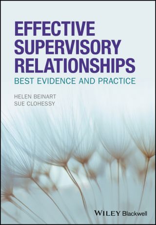 Helen Beinart Effective Supervisory Relationships. Best Evidence and Practice