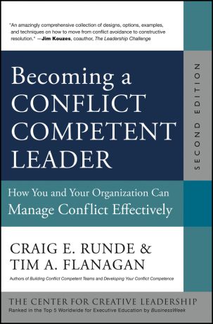 Tim Flanagan A. Becoming a Conflict Competent Leader. How You and Your Organization Can Manage Conflict Effectively
