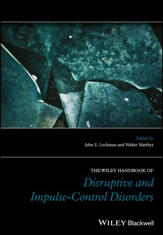 Walter Matthys The Wiley Handbook of Disruptive and Impulse-Control Disorders