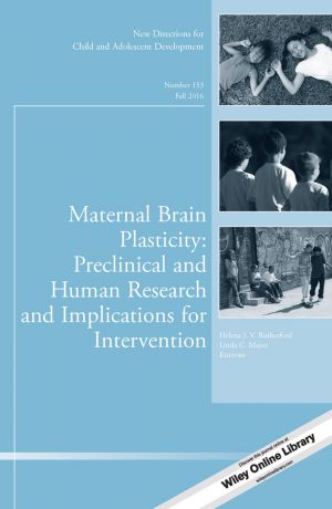 Elena Grigorenko L. Maternal Brain Plasticity: Preclinical and Human Research and Implications for Intervention. New Directions for Child and Adolescent Development, Number 153