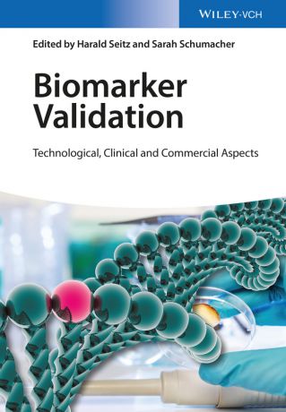 Harald Seitz Biomarker Validation. Technological, Clinical and Commercial Aspects