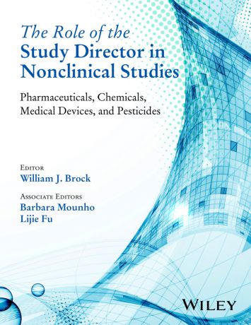 William Brock J. The Role of the Study Director in Nonclinical Studies. Pharmaceuticals, Chemicals, Medical Devices, and Pesticides