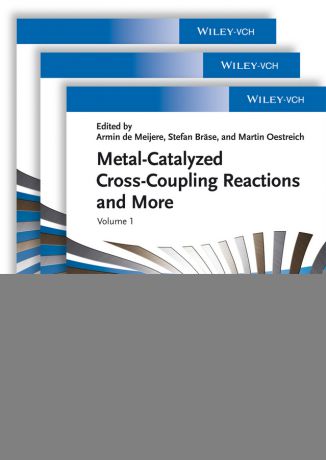 Stefan Brase Metal Catalyzed Cross-Coupling Reactions and More, 3 Volume Set