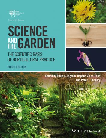 Daphne Vince-Prue Science and the Garden. The Scientific Basis of Horticultural Practice