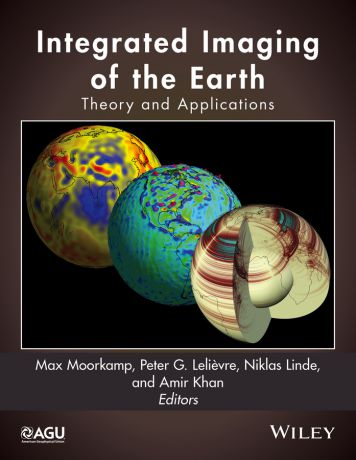 Amir Khan Integrated Imaging of the Earth. Theory and Applications