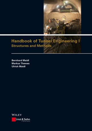 Bernhard Maidl Handbook of Tunnel Engineering I. Structures and Methods
