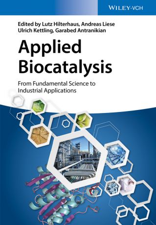 Andreas Liese Applied Biocatalysis. From Fundamental Science to Industrial Applications