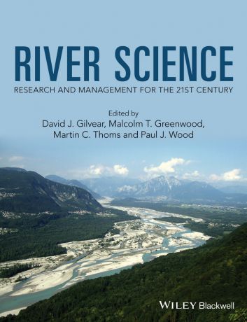 Paul Wood J. River Science. Research and Management for the 21st Century
