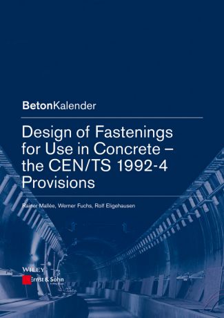 Konrad Bergmeister Design of Fastenings for Use in Concrete. The CEN/TS 1992-4 Provisions
