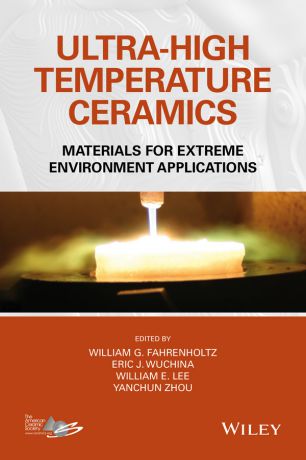 Yanchun Zhou Ultra-High Temperature Ceramics. Materials for Extreme Environment Applications
