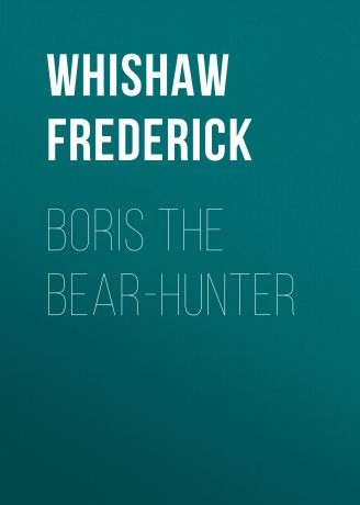 Whishaw Frederick Boris the Bear-Hunter