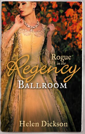 Helen Dickson Rogue in the Regency Ballroom: Rogue