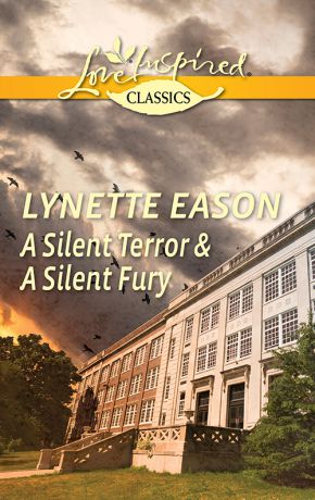 Lynette Eason A Silent Terror & A Silent Fury: A Silent Terror / A Silent Fury