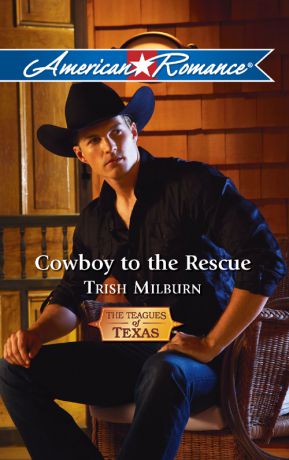 Trish Milburn Cowboy to the Rescue