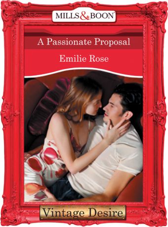 Emilie Rose A Passionate Proposal