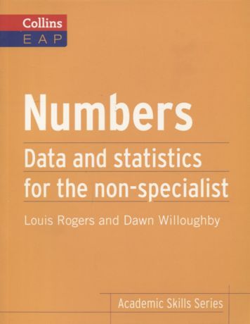 Rogers L., Willoughby D. Numbers Data and statistics for the non-specialist