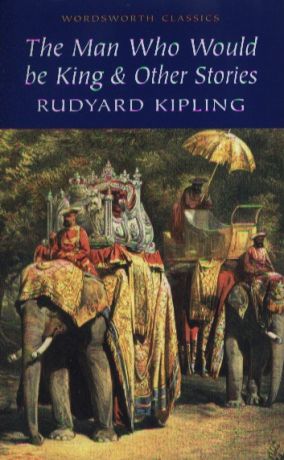 Kipling R. Kipling The man who would be king other stories