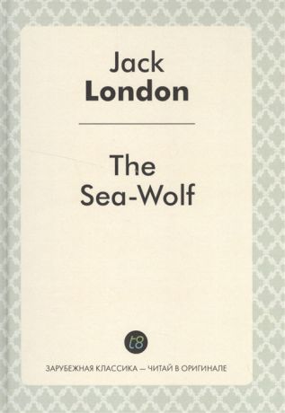 London J. The Sea-Wolf Роман на английском языке
