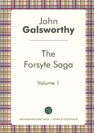 Galsworthy J. The Forsyte Saga Volume 1