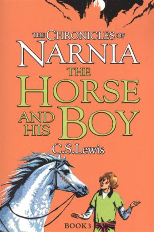 Lewis C.S. The Chronicles of Narnia The Horse and His Boy Book 3
