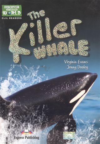 Evans V., Gray E. The Killer Whale Level A1 A2 Книга для чтения