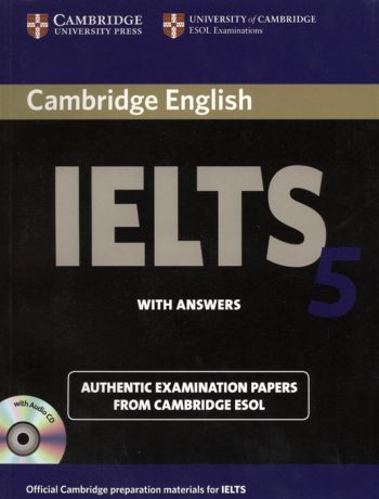 Cambridge IELTS 5 Examination papers from the University of Cambridge ESOL Examinations English for Speakers of Other Languages 2 AudioCDs