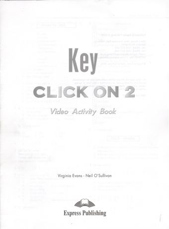 Evans V., O`Sullivan N. Click On 2 Video Activity Book Key Elementary Ответы к рабочей тетради к видеокурсу